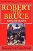 Robert the Bruce: King of Scots