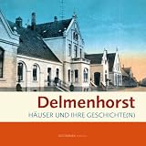 Delmenhorst.: Häuser und ihre Geschichte(n)
