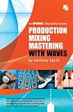 Production Mixing Mastering With Waves (Book CD DVD & DVD Rom)