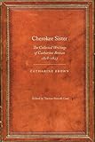 Cherokee sister : the collected writings of Catharine Brown, 1818-1823