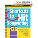 Shortcuts to Hit Songwriting: 126 Proven Techniques for Writing Songs That Sell