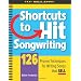 Shortcuts to Hit Songwriting: 126 Proven Techniques for Writing Songs That Sell