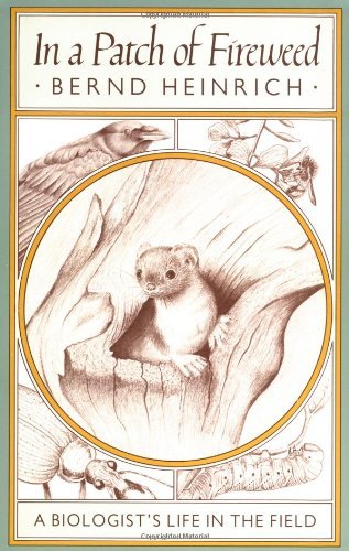 In a Patch of Fireweed: A Biologist's Life in the Field