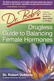 Dr. Bobs Drugless Guide to Balance Female Hormones