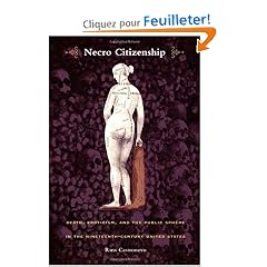 Necro Citizenship: Death, Eroticism, and the Public Sphere in the Nineteenth-Century United States