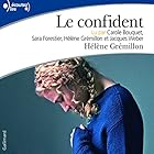 Le confident | Livre audio Auteur(s) : Hélène Grémillon Narrateur(s) : Hélène Grémillon, Carole Bouquet, Sara Forestier, Jacques Weber