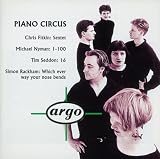 Piano Circus: Fitkin: Sextet / Nyman: 1-100 / Seddon: 16 / Rackham: Which ever way your nose bends