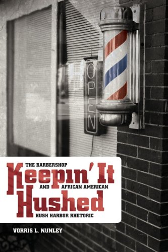 Keepin' It Hushed: The Barbershop and African American Hush Harbor Rhetoric (African American Life Series)