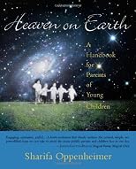 Heaven on Earth: A Handbook for Parents of Young Children