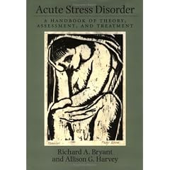 Acute Stress Disorder: A Handbook of Theory, Assessment and Treatment