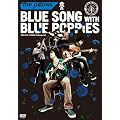 BLUE SONG WITH BLUE POPPIES 2009.2.21 at YEBISU The Garden Hall [DVD]
