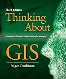 Thinking about GIS: Geographic Information System Planning for Managers [THINKING ABT GIS 3/E]