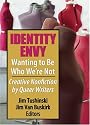 Identity Envy- Wanting to Be Who We Are Not: Creative Nonfiction by Queer Writers