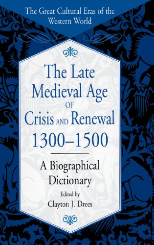 The Late Medieval Age of Crisis and Renewal, 1300-1500: A Biographical Dictionary (The Great Cultural Eras of the Western World)
