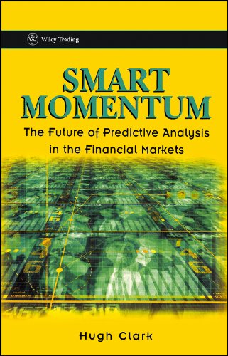 Smart Momentum: The Future of Predictive Analysis in the Financial Markets (Wiley Trading)