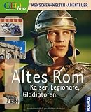 Produkt-Bild: Geolino: Altes Rom: Kaiser, Legion&auml;re, Gladiatoren