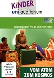 Vom Atom zum Kosmos (kinder uni auditorium) - Mit Prof. Dr. Ernst Peter Fischer
