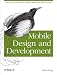 Mobile Design and Development: Practical concepts and techniques for creating mobile sites and web apps (Animal Guide) Mobile Design and Development: Practical concepts and techniques for creating mobile sites and web apps (Animal Guide)