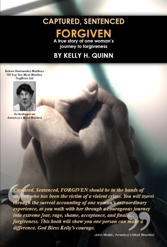 Captured, Sentenced, FORGIVEN (A true story of one woman's journey to forgiveness)