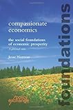 Compassionate economics : the social foundations of economic prosperity : a personal view