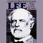 Lee: The Last Years | Charles Bracelen Flood