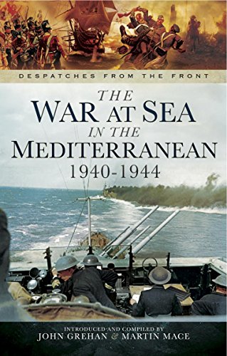 The War at Sea in the Mediterranean 1940-1944 (Despatches from the Front)