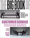 The Big Book of Customer Service Training Games: Quick,Fun Activities for All Customer Facing Employees