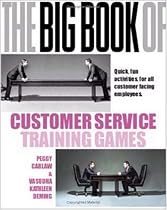 The Big Book of Customer Service Training Games: Quick, Fun Activities for All Customer Facing Employees