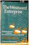 The westward enterprise : English activities in Ireland, the Atlantic and America, 1480-1650