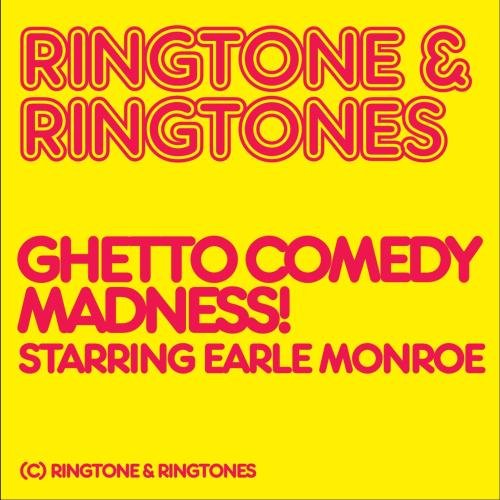 Ringtone & Ringtones: Ghetto Comedy Madness!
