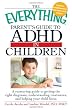 The Everything Parents Guide to ADHD in Children (Everything Series)