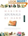 Making Journals by Hand: 20 Creative Projects for Keeping Your Thoughts