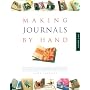 Making Journals by Hand: 20 Creative Projects for &hellip by Jason Thompson