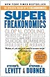 Super Freakonomics: Global Cooling, Patriotic Prostitutes, and Why Suicide Bombers Should Buy Life Insurance