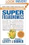 Super Freakonomics: Global Cooling, Patriotic Prostitutes, and Why Suicide Bombers Should Buy Life Insurance