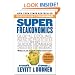 Super Freakonomics: Global Cooling, Patriotic Prostitutes, and Why Suicide Bombers Should Buy Life Insurance