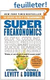 SuperFreakonomics: Global Cooling, Patriotic Prostitutes, and Why Suicide Bombers Should Buy Life Insurance