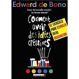 Comment avoir des id�es cr�ativespar Edward de Bono