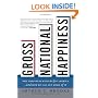 Gross National Happiness: Why Happiness Matters for America--and How We Can Get More of It