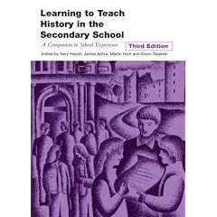 Learning to Teach History in the Secondary School: A Companion to School Experience (Learning to Teach in the Secondary School Series)