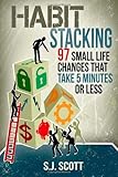 Habit Stacking: 97 Small Life Changes That Take Five Minutes or Less