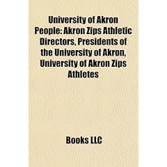 University of Akron People: Akron Zips Athletic Directors, Presidents of the University of Akron, University of Akron Zips Athletes