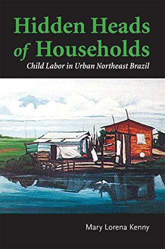 Hidden Heads of Households: Child Labor in Urban Northeast Brazil (Teaching Culture: UTP Ethnographies for the Classroom)