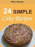 24 Simple Cake Recipes
