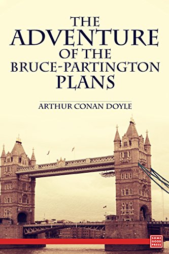 The Adventure of the Bruce-Partington Plans, by Arthur Conan Doyle