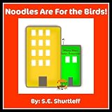 Noodles Are For the Birds!