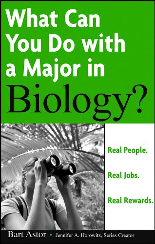 What Can You Do with a Major in Biology?, by Bart Astor What Can You Do with a Major in Biology?, by Bart Astor