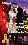 Propositioned Into A Foreign Affair (Silhouette Desire)