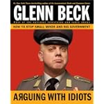 SAVE $13.5 - Arguing with Idiots: How to Stop Small Minds and Big Government - Glenn Beck $16.49