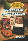 Founders of comic fandom : profiles of 90 publishers, dealers, collectors, writers, artists and other luminaries of the 1950s and 1960s